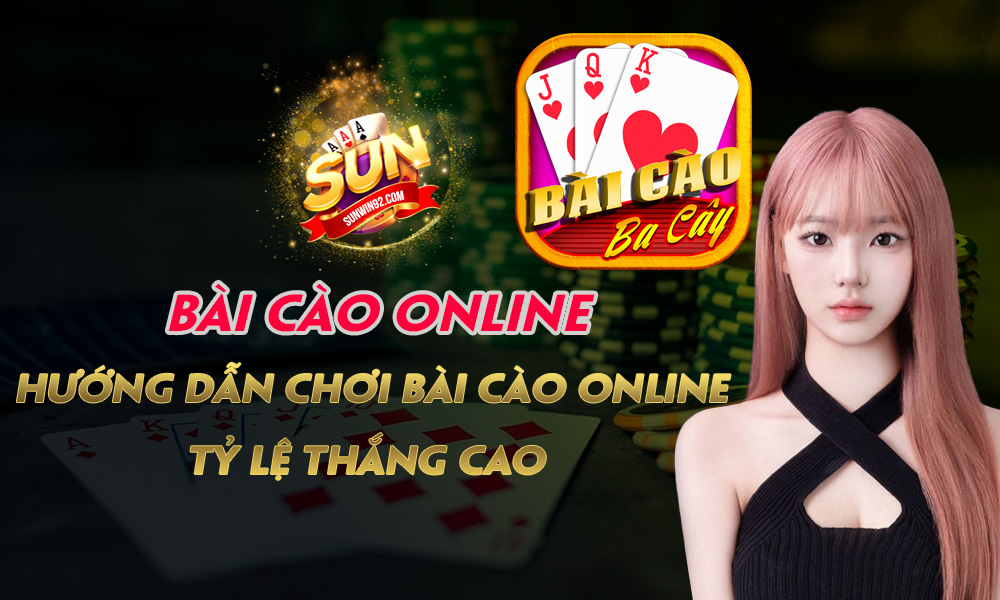 Bài cào online - Hướng dẫn chơi Bài cào online, tỷ lệ thắng cao