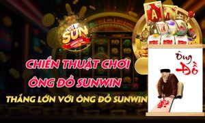 Chiến Thuật Chơi Ông Đồ Sunwin - Thắng Lớn Với Ông Đồ Sunwin