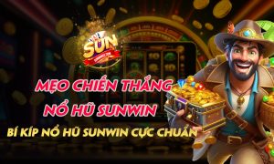 Mẹo Chiến Thắng Nổ Hũ Sunwin - Bí Kíp Nổ Hũ Sunwin Cực Chuẩn