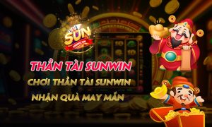 Thần Tài Sunwin - Chơi Thần Tài Sunwin, Nhận Quà May Mắn