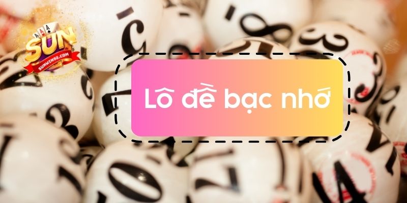 lô đề bạc nhớ